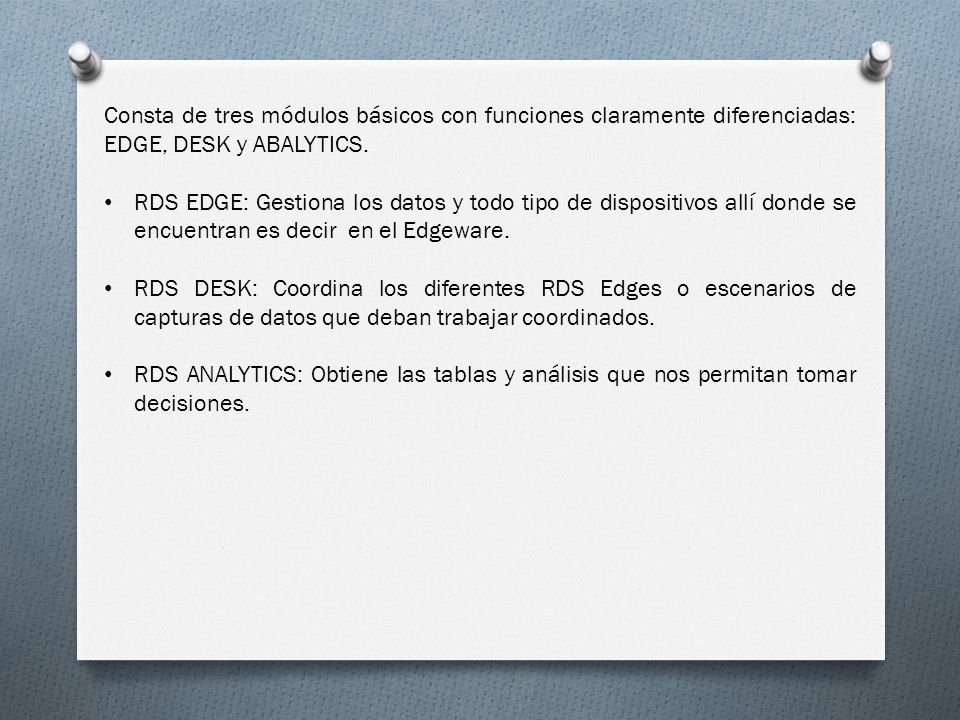 Consta de tres módulos básicos con funciones claramente diferenciadas: EDGE, DESK y ABALYTICS.