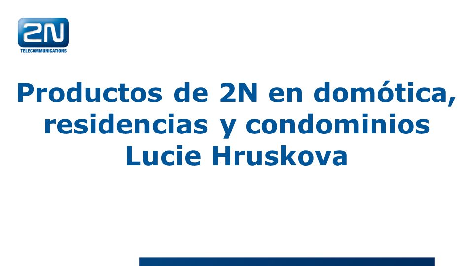 Productos de 2N en domótica, residencias y condominios Lucie Hruskova