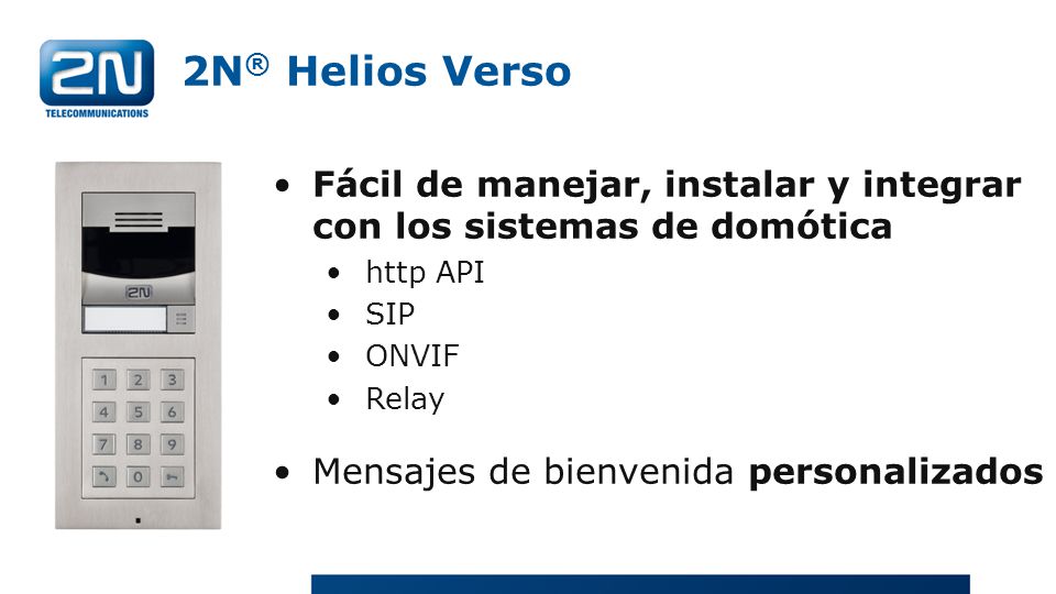 2N® Helios Verso Fácil de manejar, instalar y integrar con los sistemas de domótica. http API. SIP.