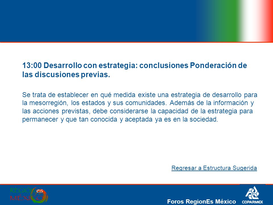 13:00 Desarrollo con estrategia: conclusiones Ponderación de las discusiones previas.