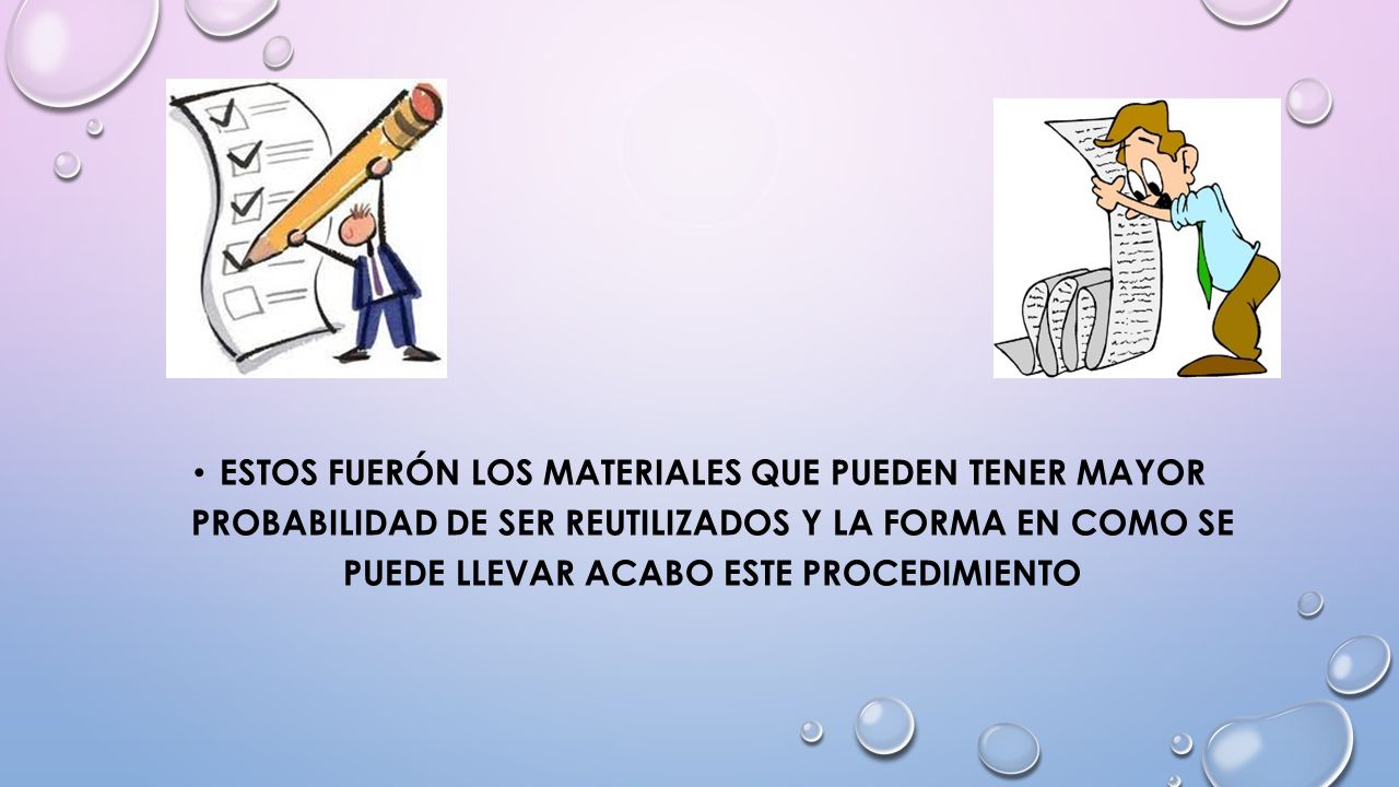 ESTOS FUERÓN LOS MATERIALES QUE PUEDEN TENER MAYOR PROBABILIDAD DE SER REUTILIZADOS Y LA FORMA EN COMO SE PUEDE LLEVAR ACABO ESTE PROCEDIMIENTO