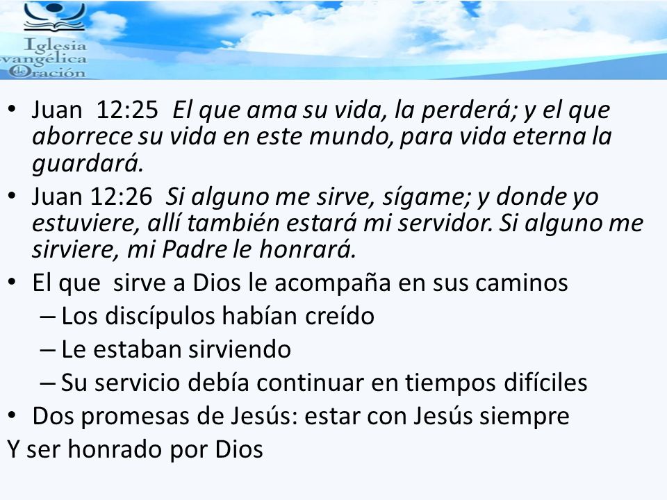 Juan 12:25 El que ama su vida, la perderá; y el que aborrece su vida en este mundo, para vida eterna la guardará.