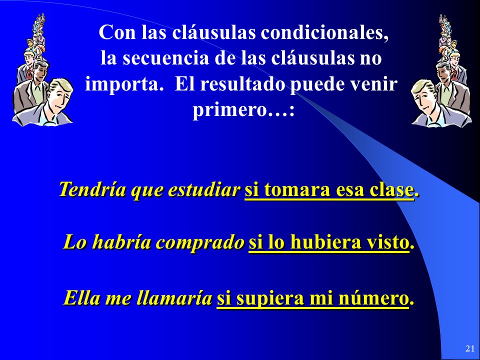 Con las cláusulas condicionales, la secuencia de las cláusulas no