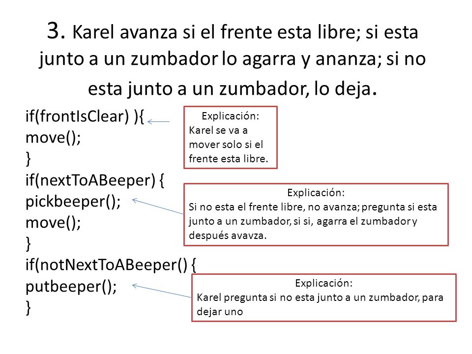 3. Karel avanza si el frente esta libre; si esta junto a un zumbador lo agarra y ananza; si no esta junto a un zumbador, lo deja.