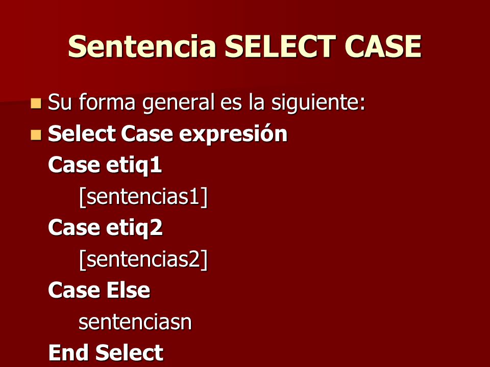 Sentencia SELECT CASE Su forma general es la siguiente: