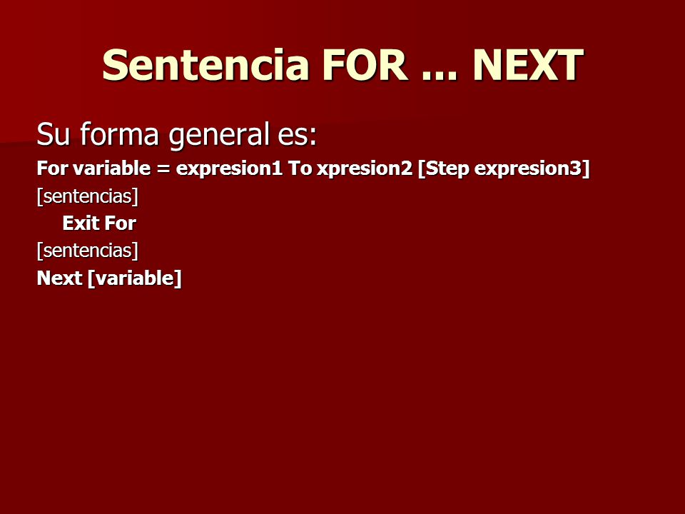 Sentencia FOR ... NEXT Su forma general es: