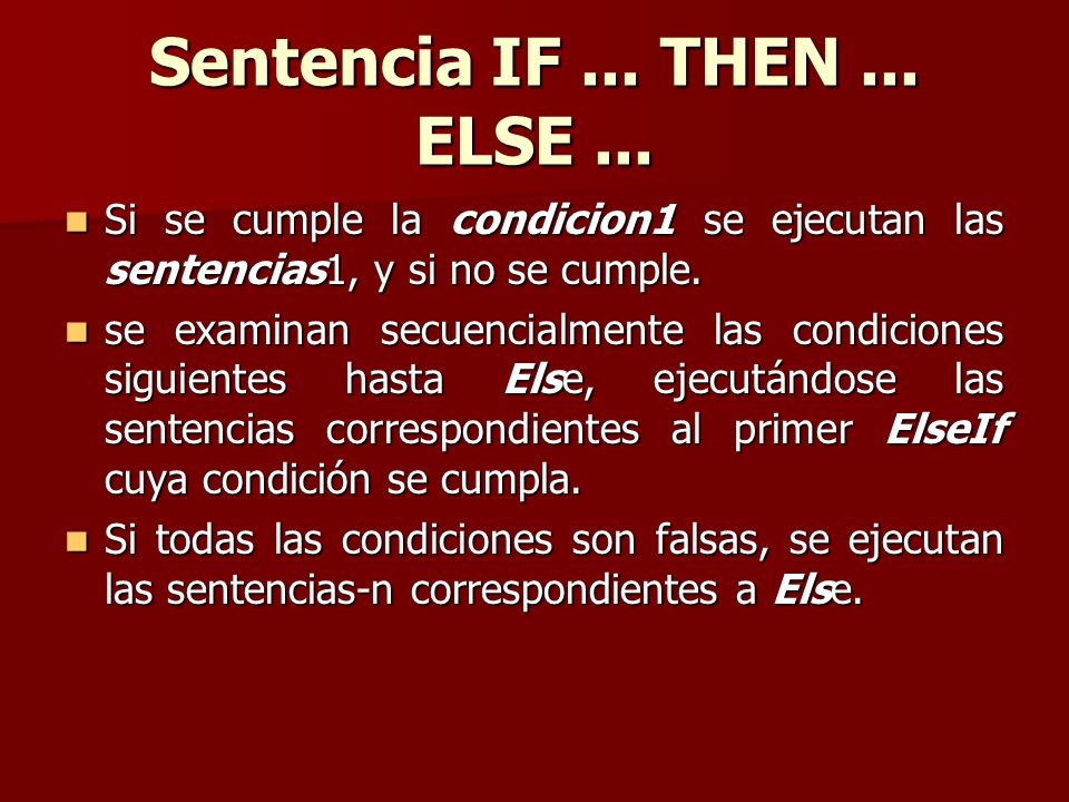 Sentencia IF ... THEN ... ELSE ... Si se cumple la condicion1 se ejecutan las sentencias1, y si no se cumple.
