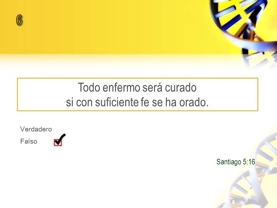 Todo enfermo será curado si con suficiente fe se ha orado.