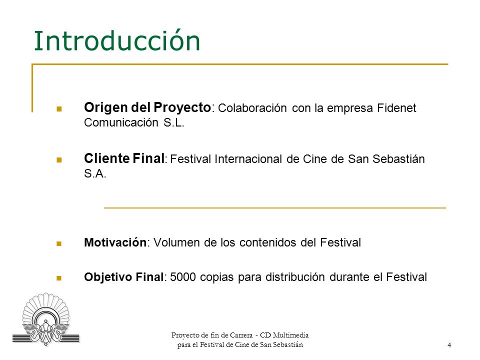 Introducción Origen del Proyecto: Colaboración con la empresa Fidenet Comunicación S.L.