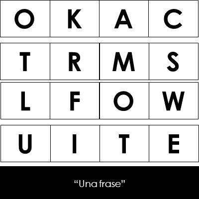 O K A C T R M S L F W U I E Una frase
