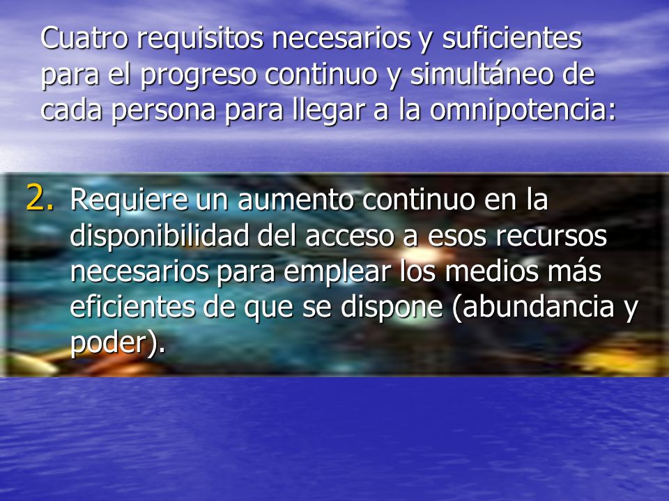 Cuatro requisitos necesarios y suficientes para el progreso continuo y simultáneo de cada persona para llegar a la omnipotencia: