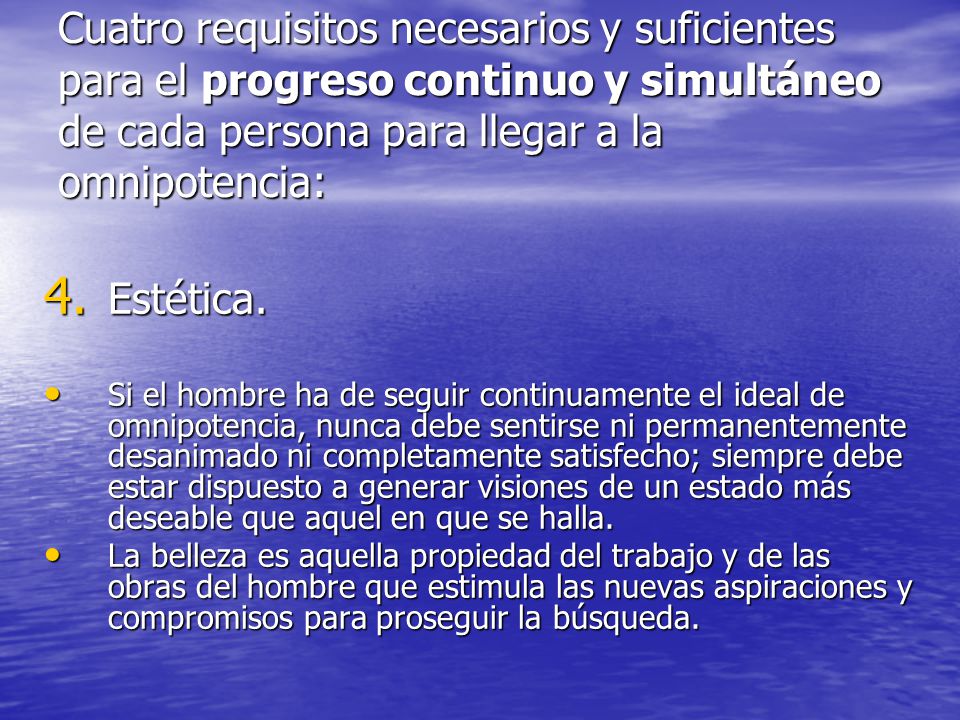 Cuatro requisitos necesarios y suficientes para el progreso continuo y simultáneo de cada persona para llegar a la omnipotencia:
