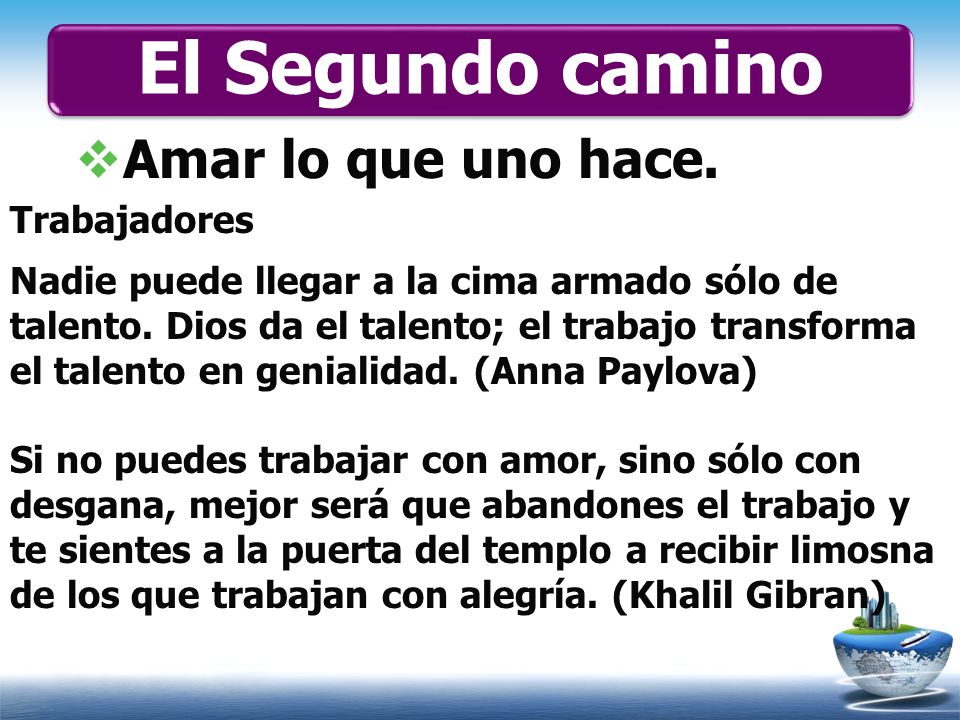 El Segundo camino Amar lo que uno hace. Trabajadores