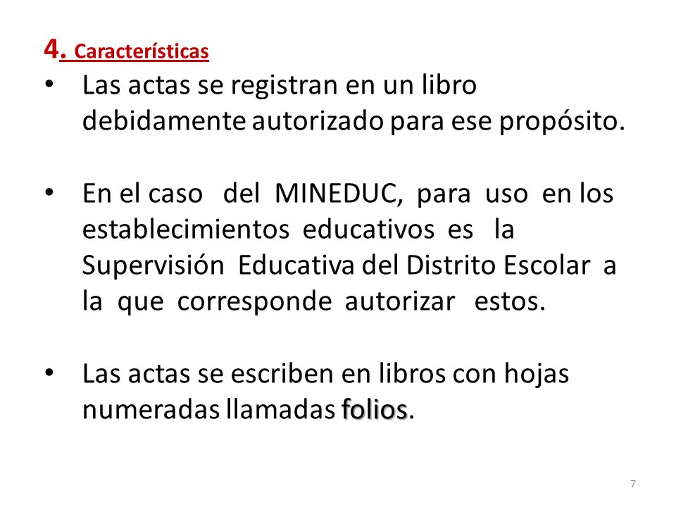 4. Características Las actas se registran en un libro debidamente autorizado para ese propósito.