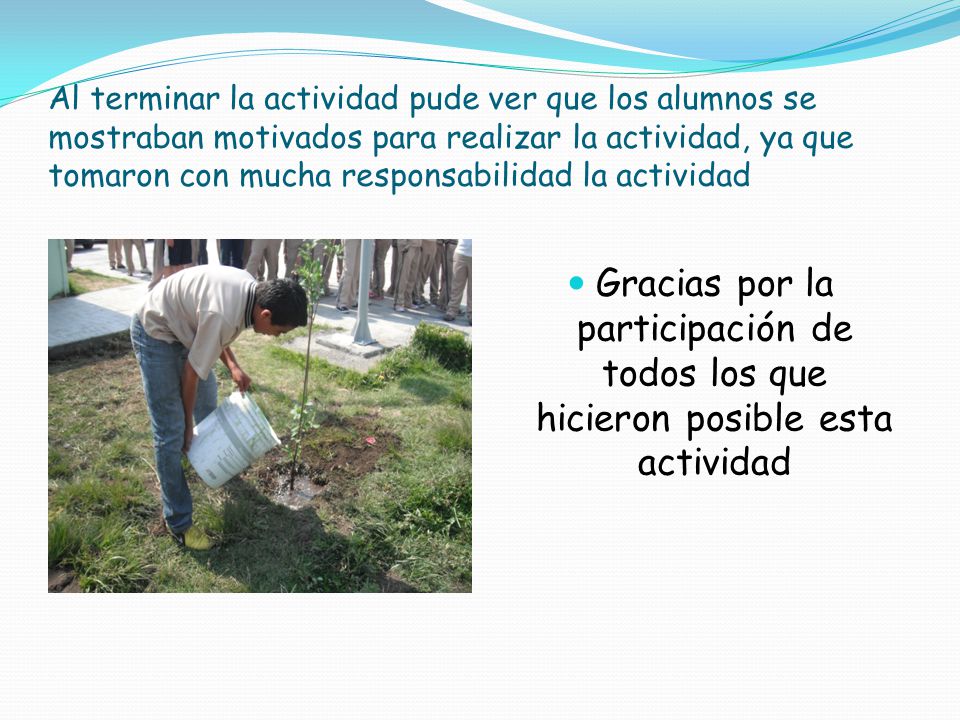 Al terminar la actividad pude ver que los alumnos se mostraban motivados para realizar la actividad, ya que tomaron con mucha responsabilidad la actividad