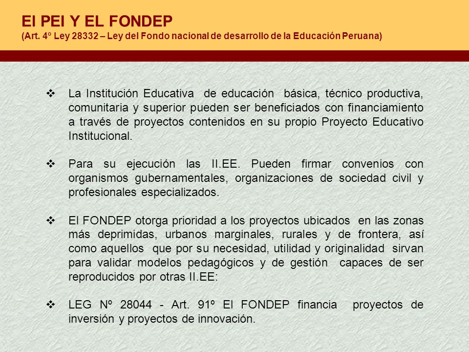 El PEI Y EL FONDEP (Art. 4º Ley – Ley del Fondo nacional de desarrollo de la Educación Peruana)