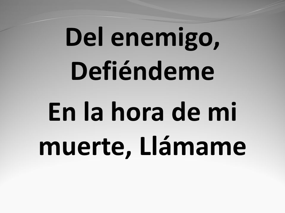 Del enemigo, Defiéndeme En la hora de mi muerte, Llámame