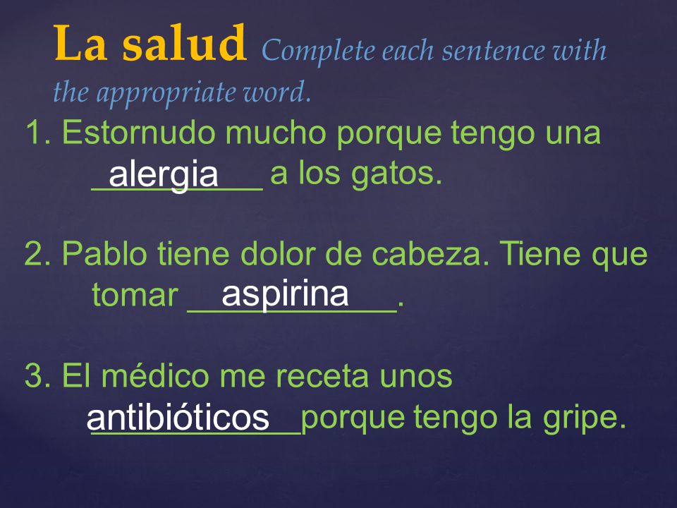 La salud Complete each sentence with the appropriate word.