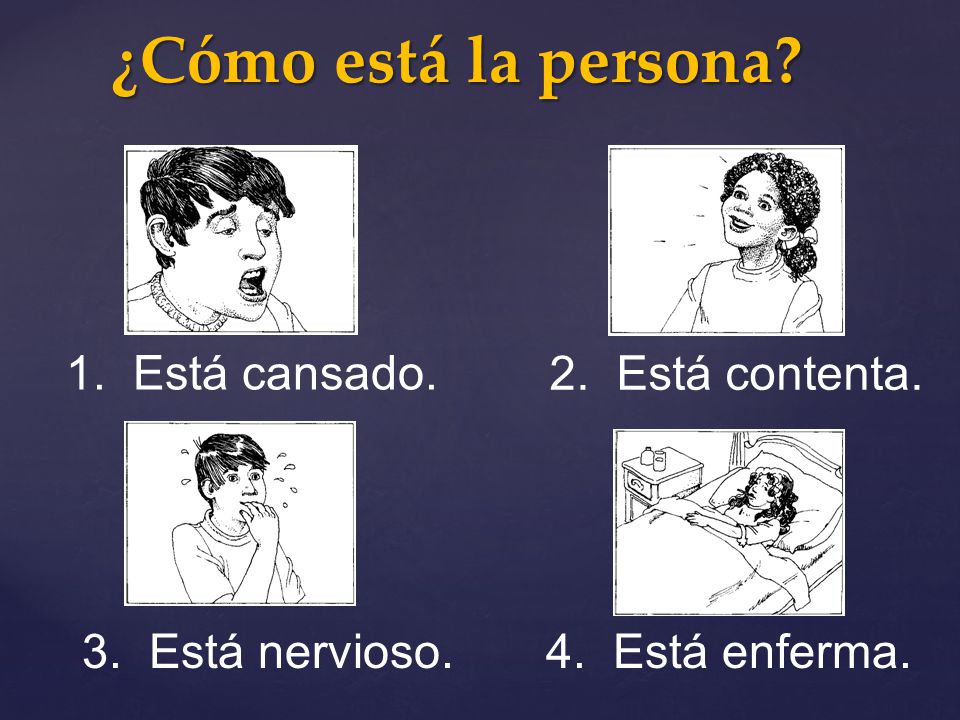 ¿Cómo está la persona 1. Está cansado. 2. Está contenta.
