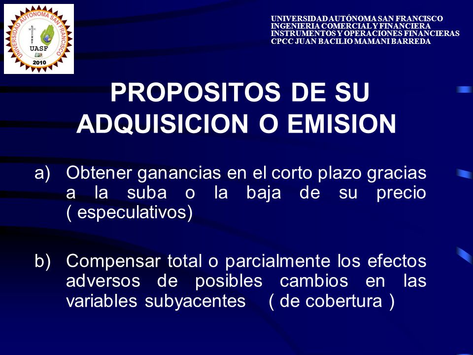 PROPOSITOS DE SU ADQUISICION O EMISION