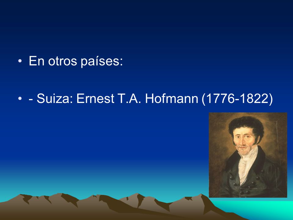 En otros países: - Suiza: Ernest T.A. Hofmann ( )