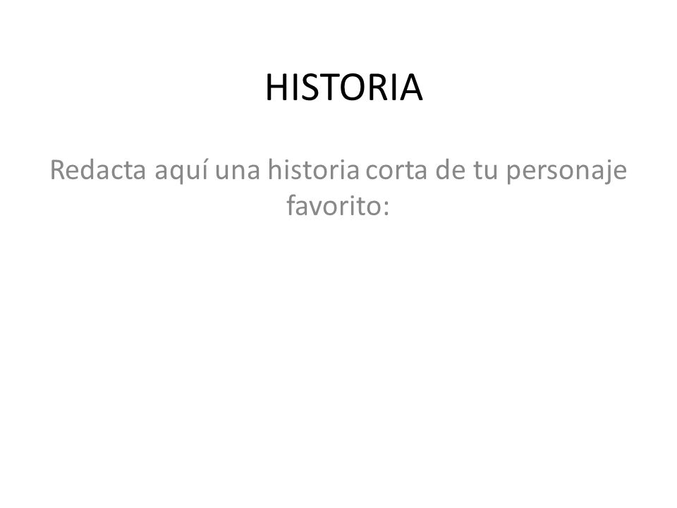 Redacta aquí una historia corta de tu personaje favorito: