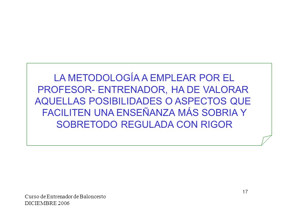 LA METODOLOGÍA A EMPLEAR POR EL PROFESOR- ENTRENADOR, HA DE VALORAR