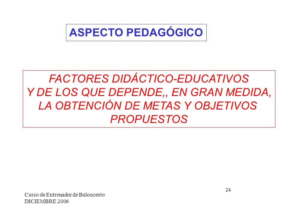 FACTORES DIDÁCTICO-EDUCATIVOS Y DE LOS QUE DEPENDE,, EN GRAN MEDIDA,