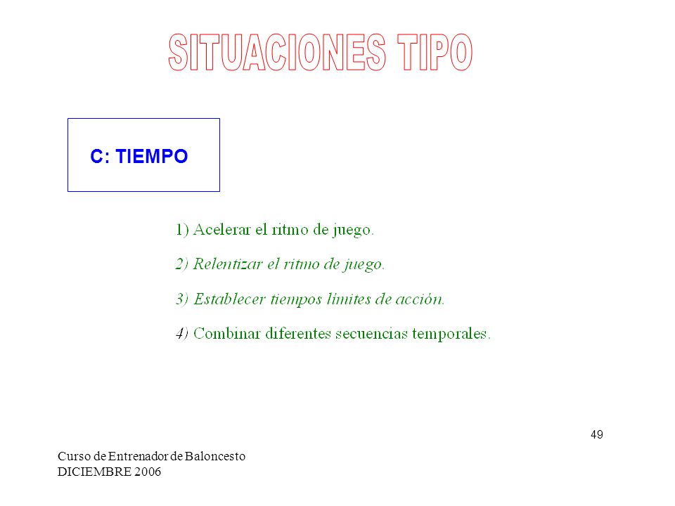 SITUACIONES TIPO C: TIEMPO Curso de Entrenador de Baloncesto