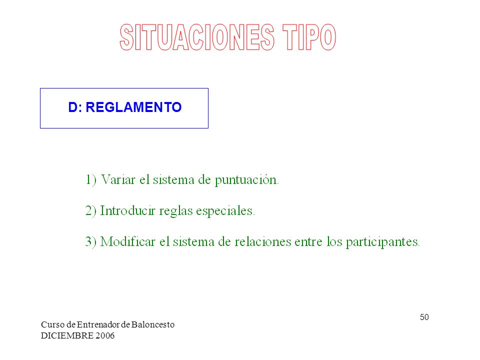 SITUACIONES TIPO D: REGLAMENTO Curso de Entrenador de Baloncesto