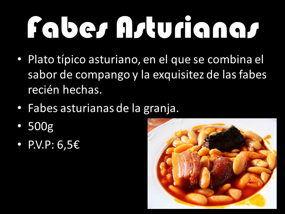Fabes Asturianas Plato típico asturiano, en el que se combina el sabor de compango y la exquisitez de las fabes recién hechas.