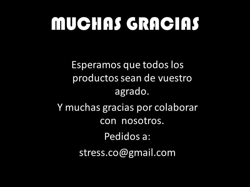 MUCHAS GRACIAS Esperamos que todos los productos sean de vuestro agrado.