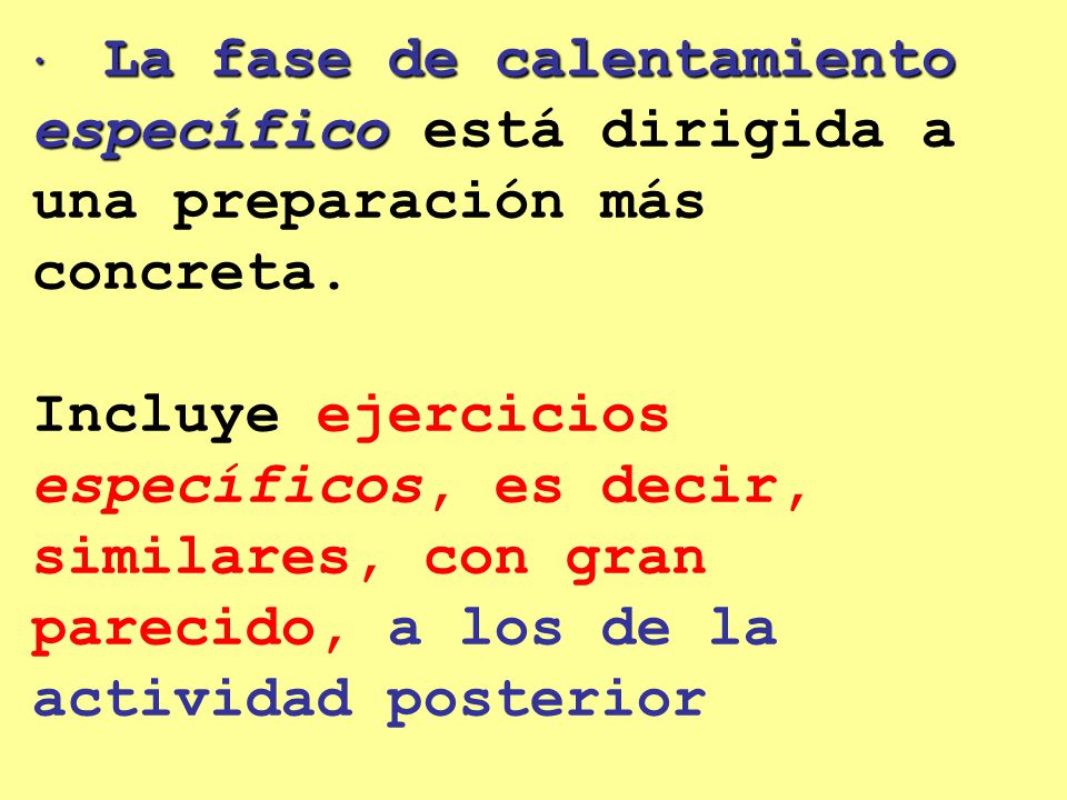 La fase de calentamiento específico está dirigida a una preparación más concreta.