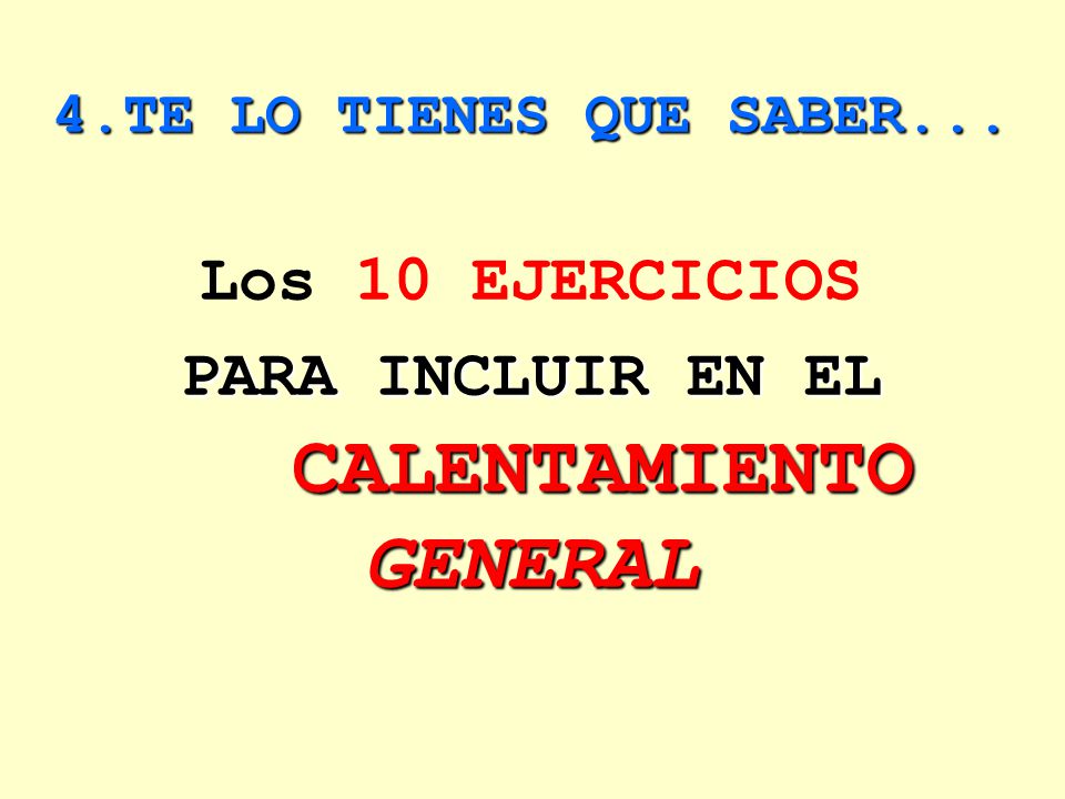 4.TE LO TIENES QUE SABER... Los 10 EJERCICIOS PARA INCLUIR EN EL CALENTAMIENTO GENERAL