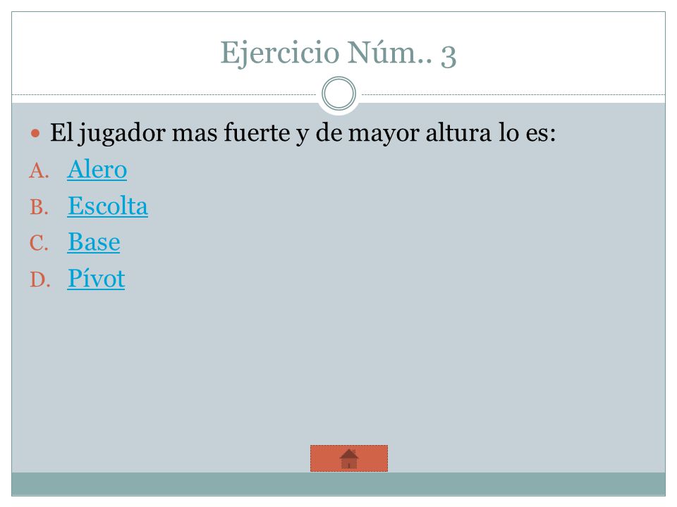 Ejercicio Núm.. 3 El jugador mas fuerte y de mayor altura lo es: Alero