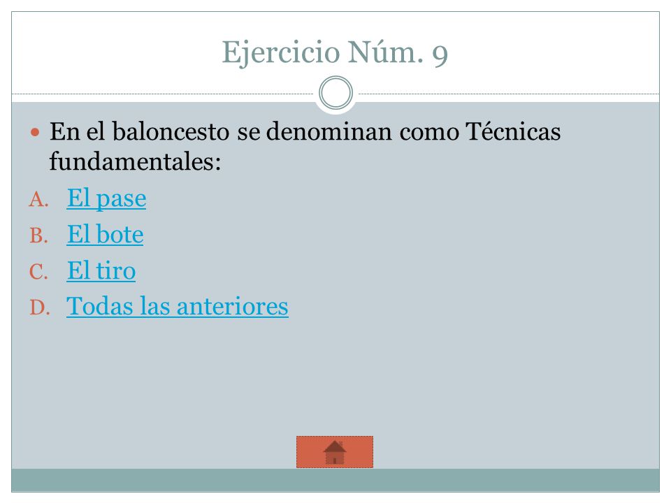 Ejercicio Núm. 9 En el baloncesto se denominan como Técnicas fundamentales: El pase. El bote. El tiro.