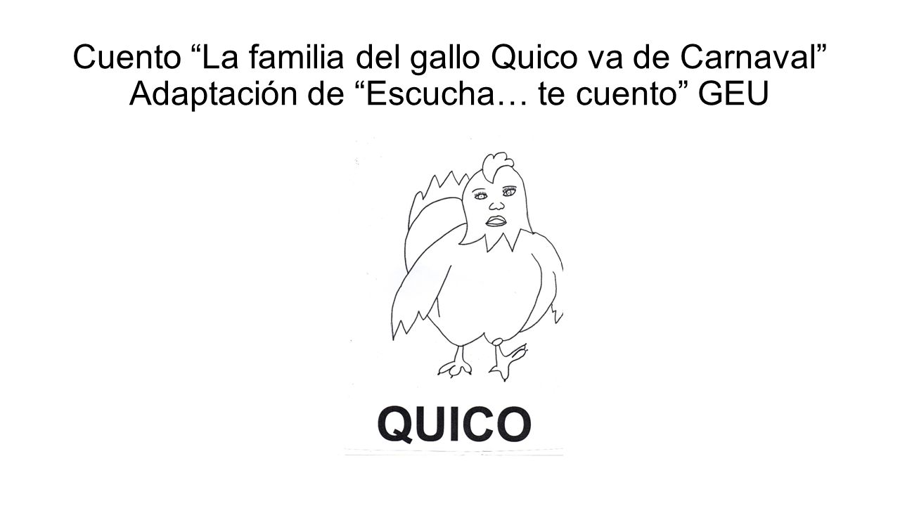 Cuento La familia del gallo Quico va de Carnaval Adaptación de Escucha… te cuento GEU