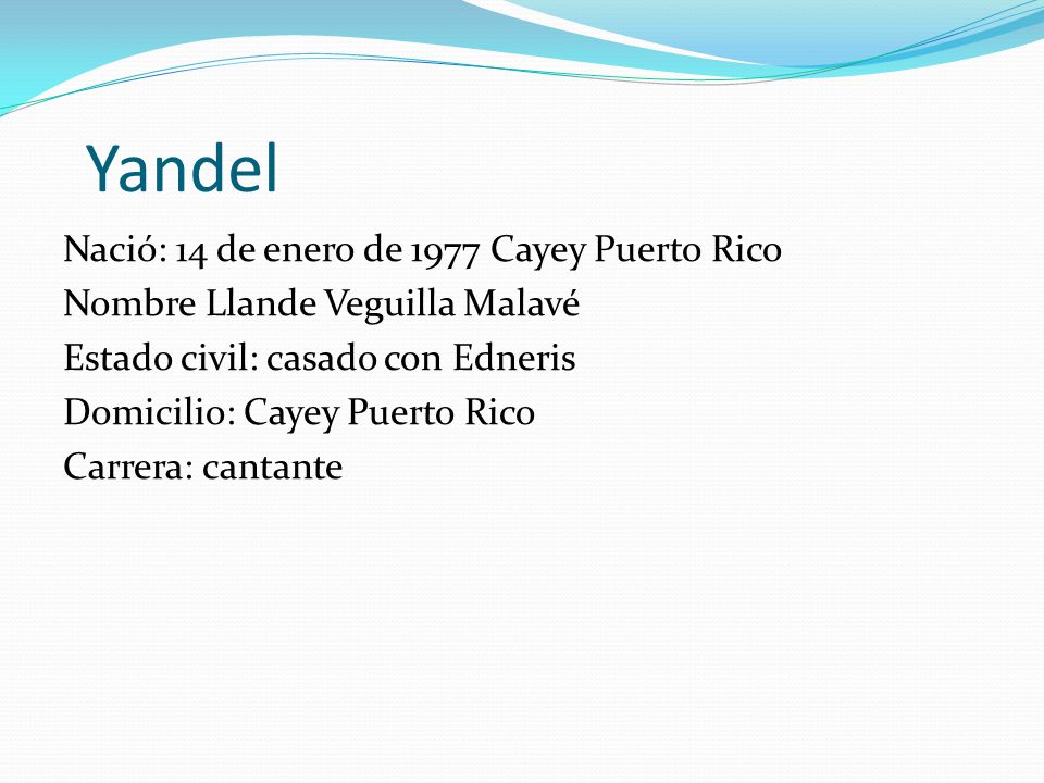 Yandel Nació: 14 de enero de 1977 Cayey Puerto Rico