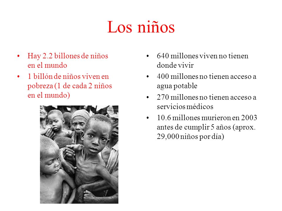 Los niños Hay 2.2 billones de niños en el mundo