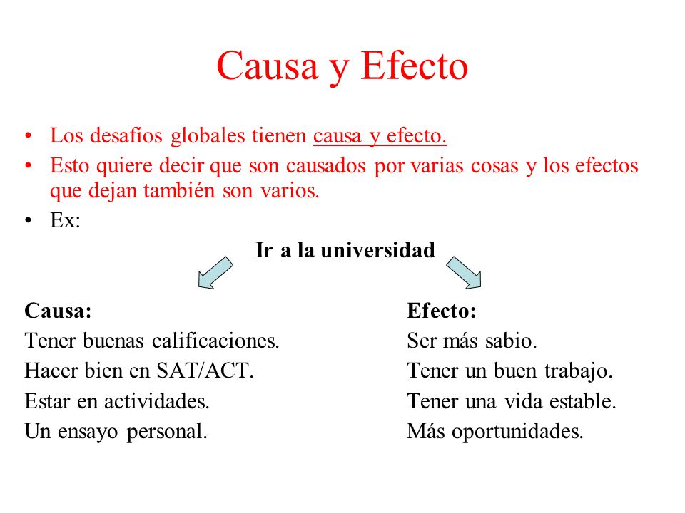 Causa y Efecto Los desafíos globales tienen causa y efecto.