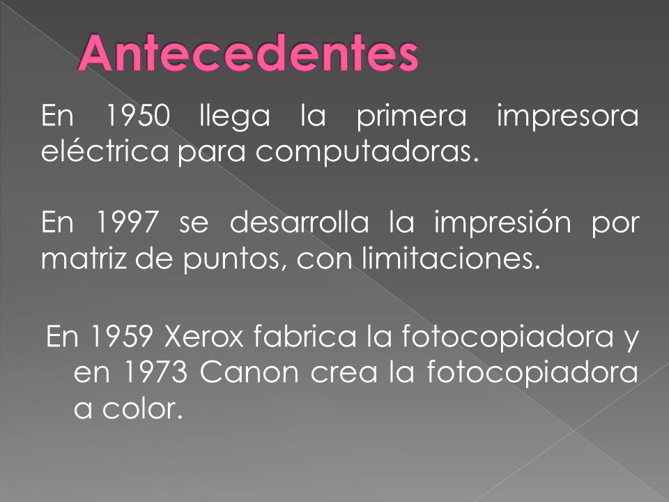 Antecedentes En 1950 llega la primera impresora eléctrica para computadoras.