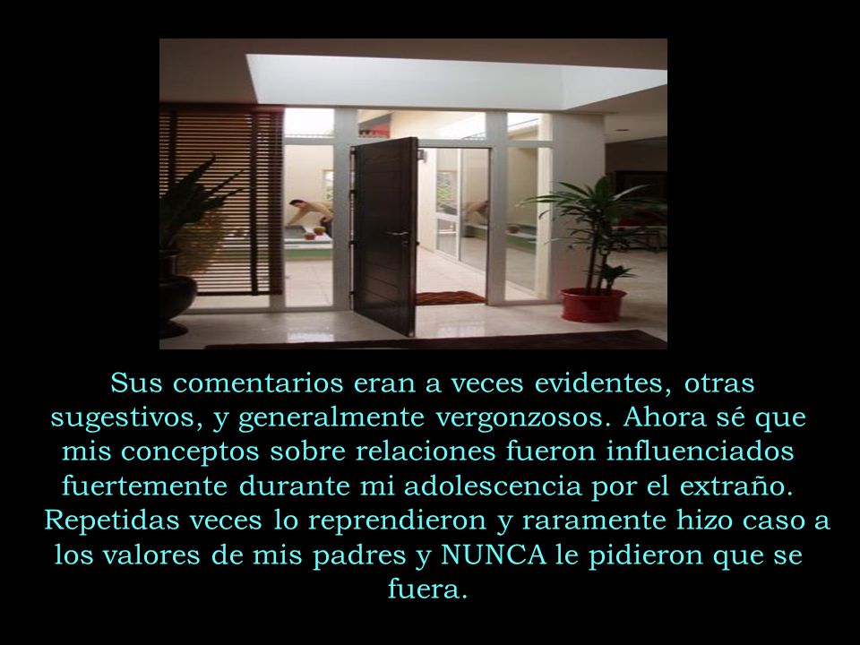 Sus comentarios eran a veces evidentes, otras sugestivos, y generalmente vergonzosos.