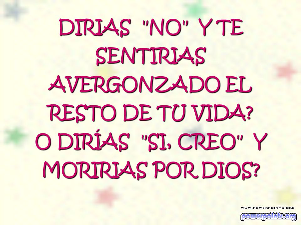 DIRIAS NO Y TE SENTIRIAS AVERGONZADO EL RESTO DE TU VIDA