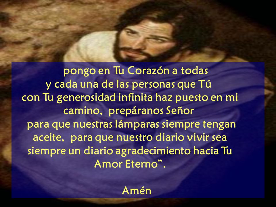 pongo en Tu Corazón a todas y cada una de las personas que Tú