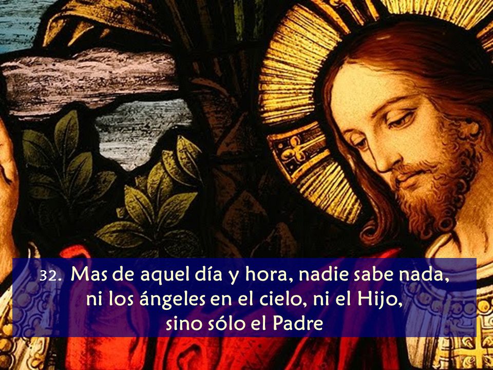 ni los ángeles en el cielo, ni el Hijo, sino sólo el Padre