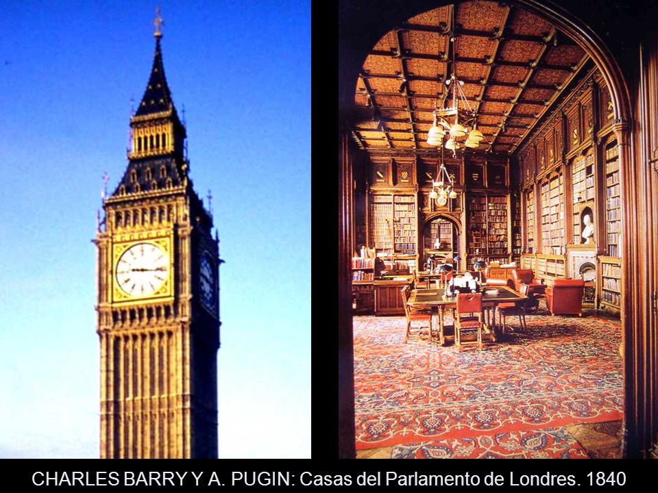 CHARLES BARRY Y A. PUGIN: Casas del Parlamento de Londres. 1840