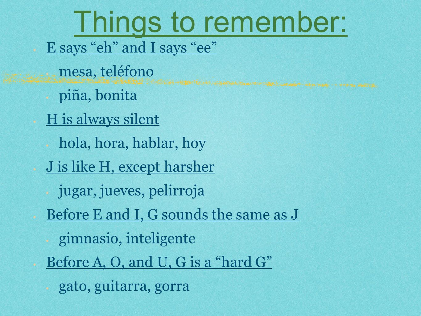 Things to remember: E says eh and I says ee mesa, teléfono