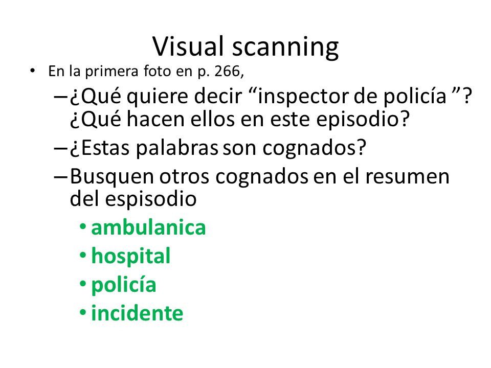 Visual scanning En la primera foto en p. 266, ¿Qué quiere decir inspector de policía ¿Qué hacen ellos en este episodio