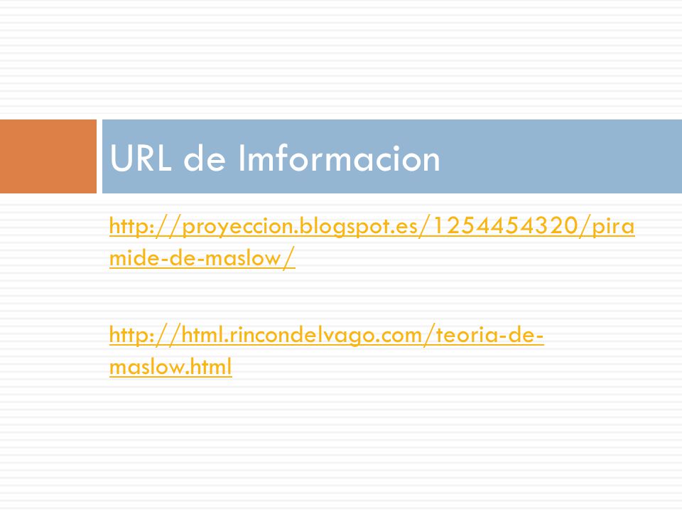 URL de Imformacion   mide-de-maslow/   maslow.html.