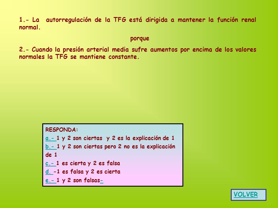 1.- La autorregulación de la TFG está dirigida a mantener la función renal normal.